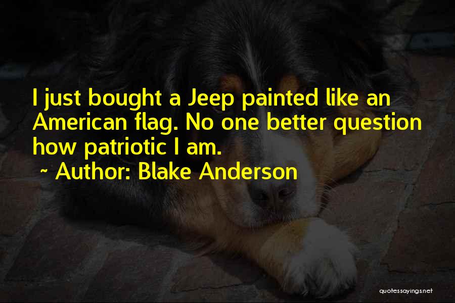 Best American Patriotic Quotes By Blake Anderson