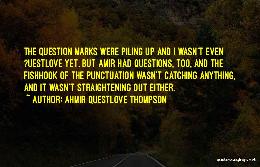 Best Amir Quotes By Ahmir Questlove Thompson