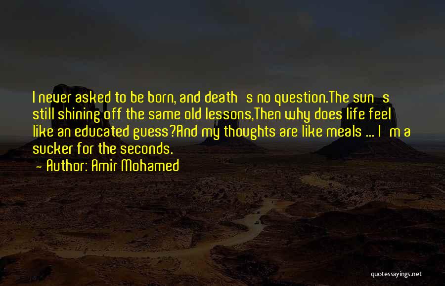 Best Amir Quotes By Amir Mohamed