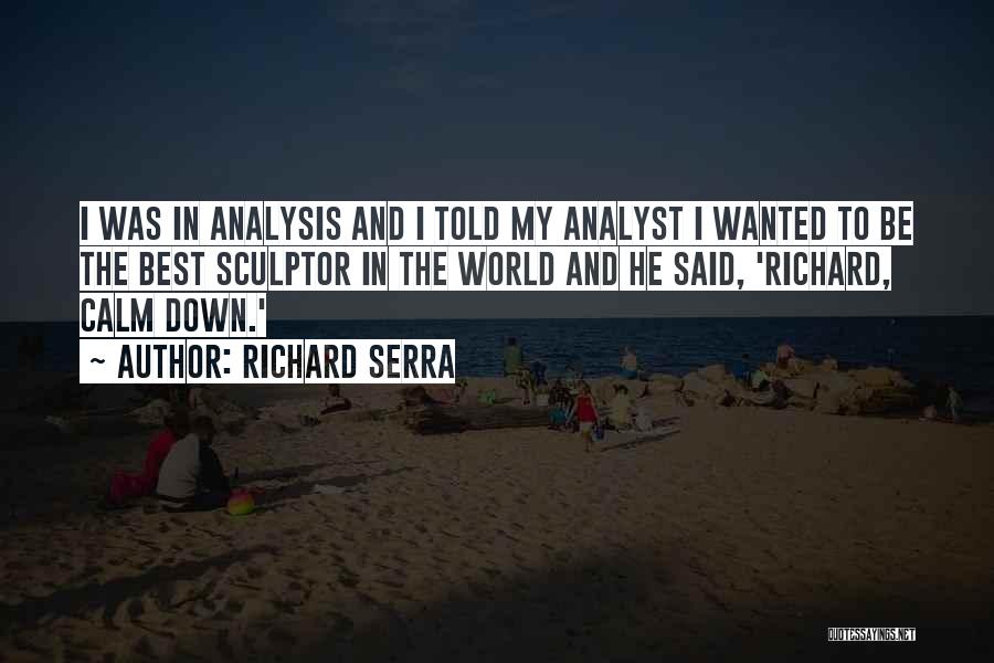 Best Analyst Quotes By Richard Serra