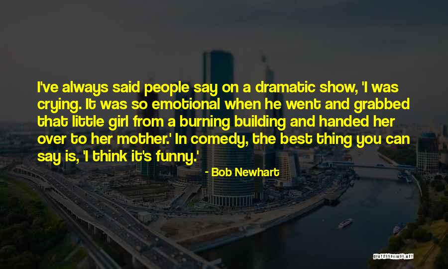 Best And Emotional Quotes By Bob Newhart Best And Emotional Quotes By Bob Newhart