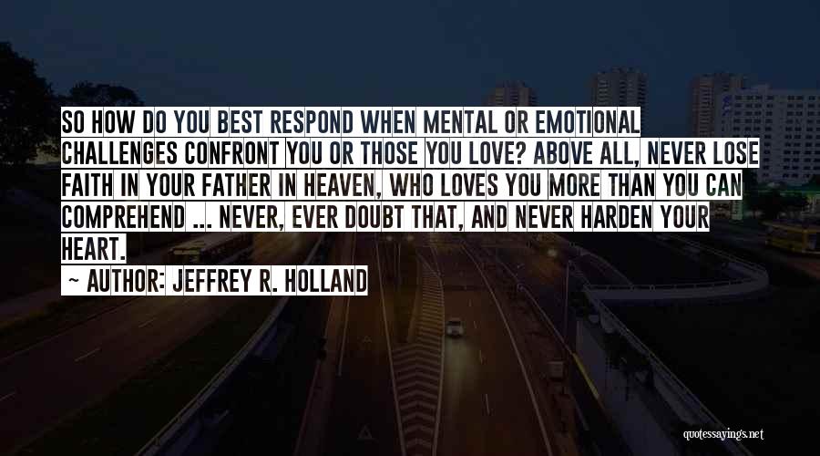 Best And Emotional Quotes By Jeffrey R. Holland