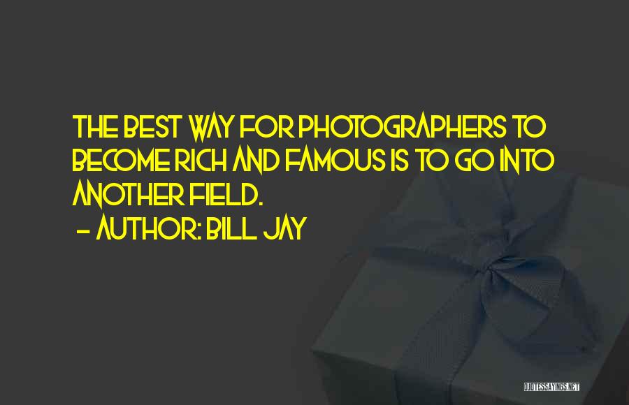 Best And Famous Quotes By Bill Jay