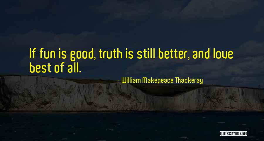 Best And Love Quotes By William Makepeace Thackeray