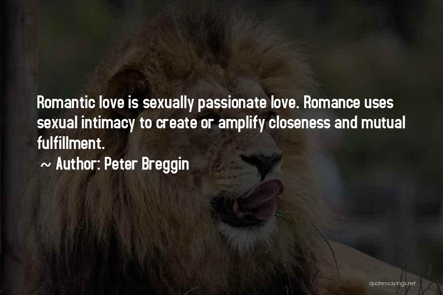 Best And Romantic Love Quotes By Peter Breggin