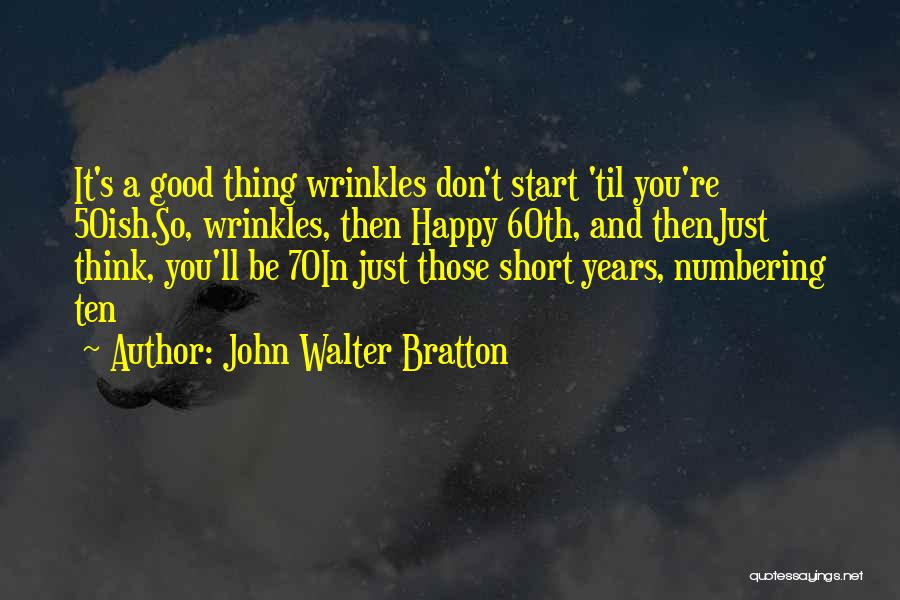 Best And Short Birthday Quotes By John Walter Bratton