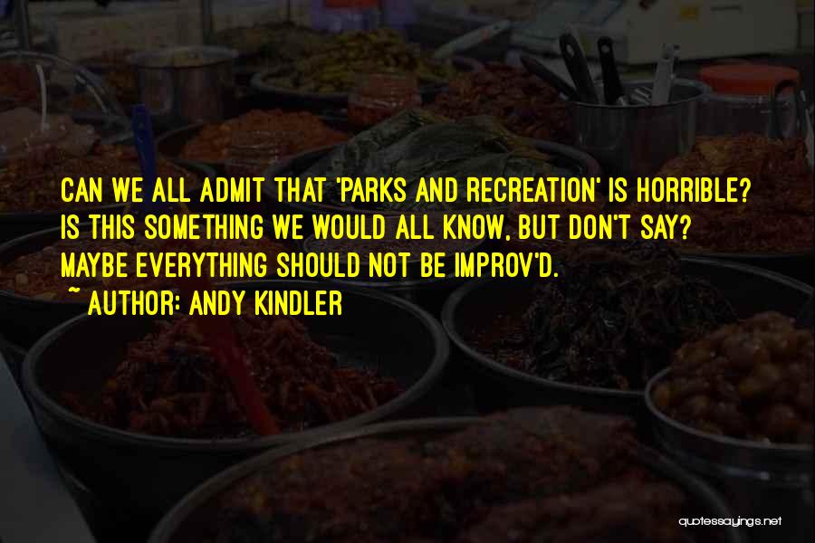 Best Andy Parks And Recreation Quotes By Andy Kindler