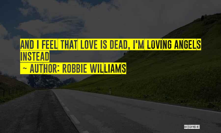 Best Angel Love Quotes By Robbie Williams