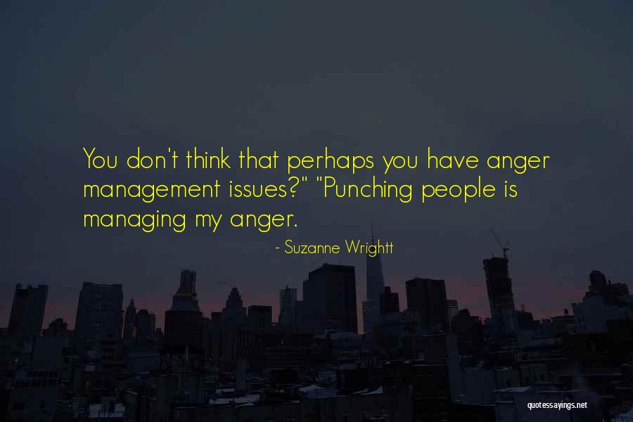 Best Anger Management Quotes By Suzanne Wrightt