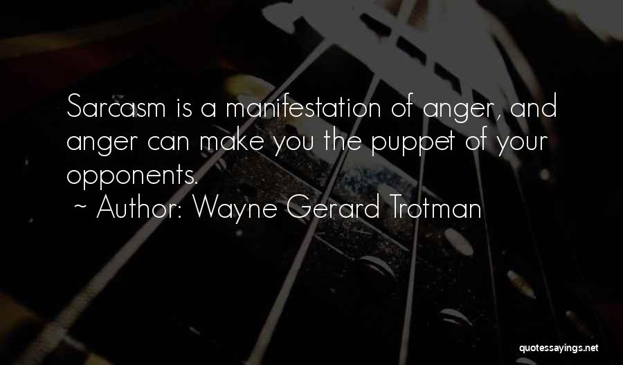 Best Anger Management Quotes By Wayne Gerard Trotman