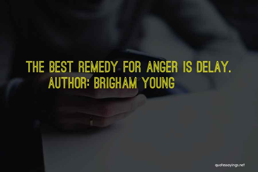 Best Anger Quotes By Brigham Young