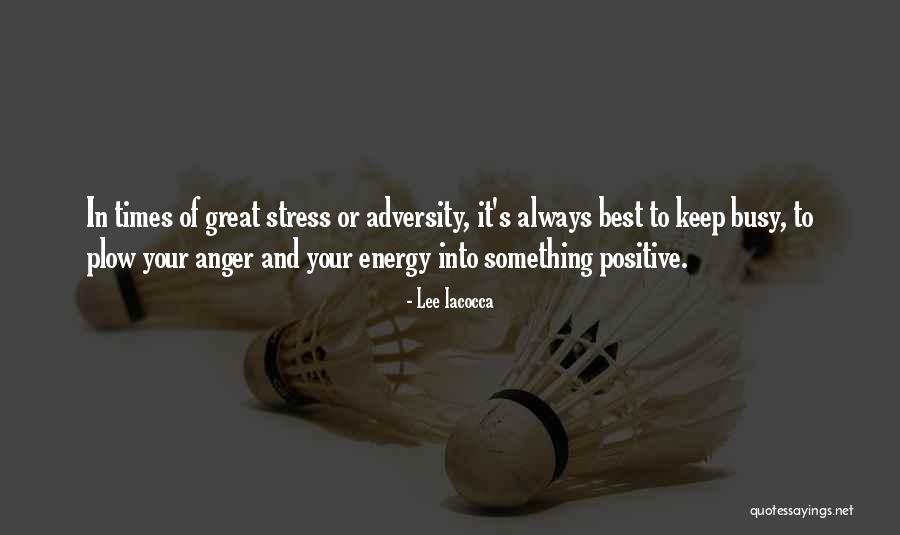 Best Anger Quotes By Lee Iacocca