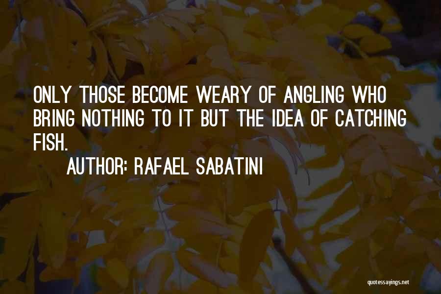 Best Angling Quotes By Rafael Sabatini