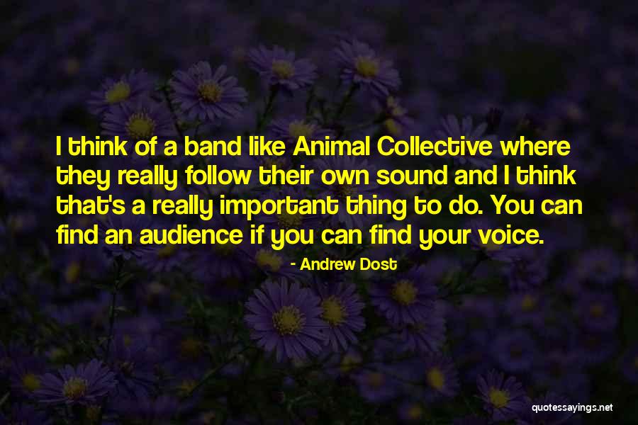 Best Animal Collective Quotes By Andrew Dost Best Animal Collective Quotes By Andrew Dost