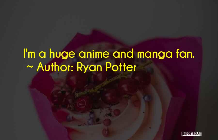 Best Anime Manga Quotes By Ryan Potter