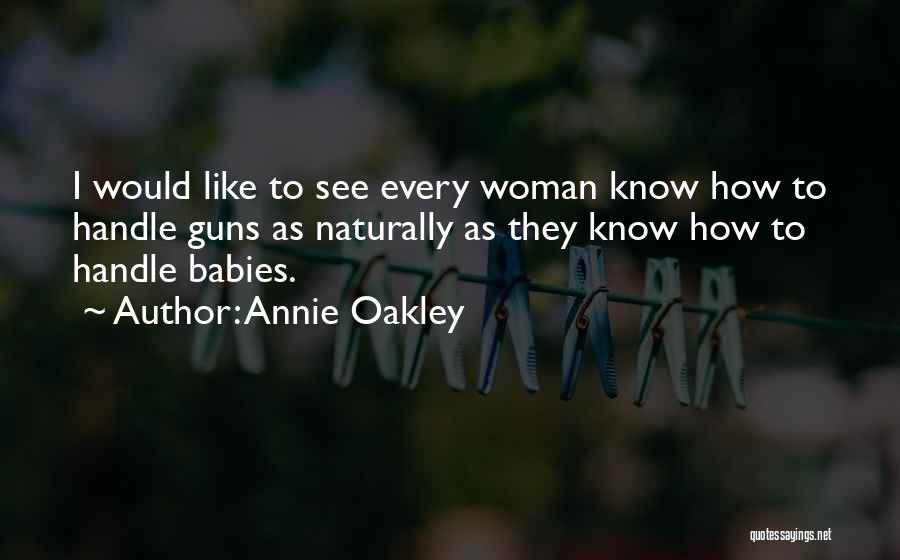 Best Annie Oakley Quotes By Annie Oakley