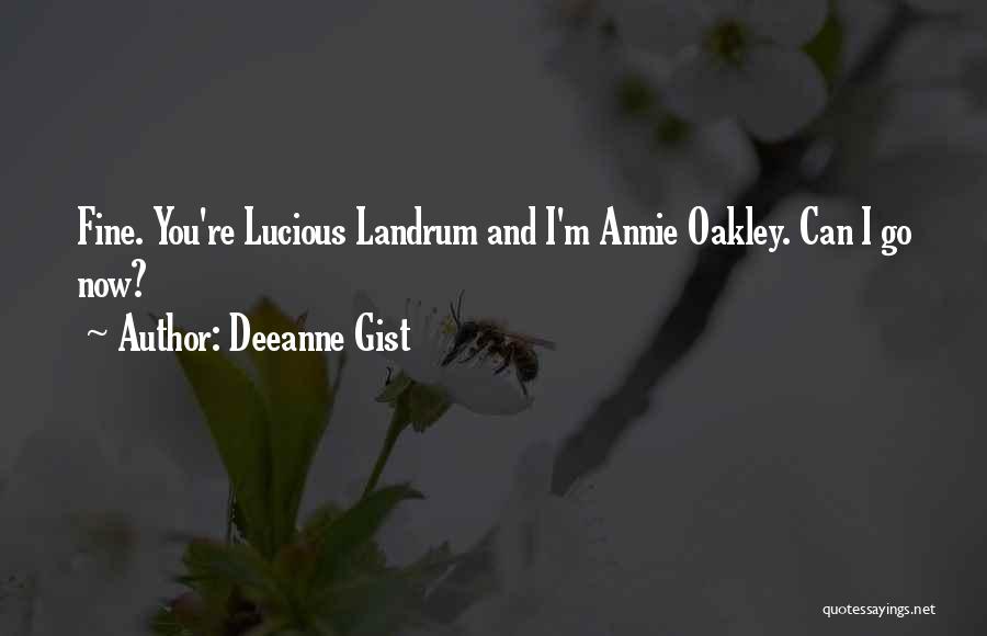 Best Annie Oakley Quotes By Deeanne Gist