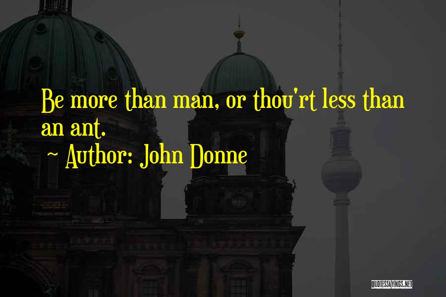 Best Ant Man Quotes By John Donne