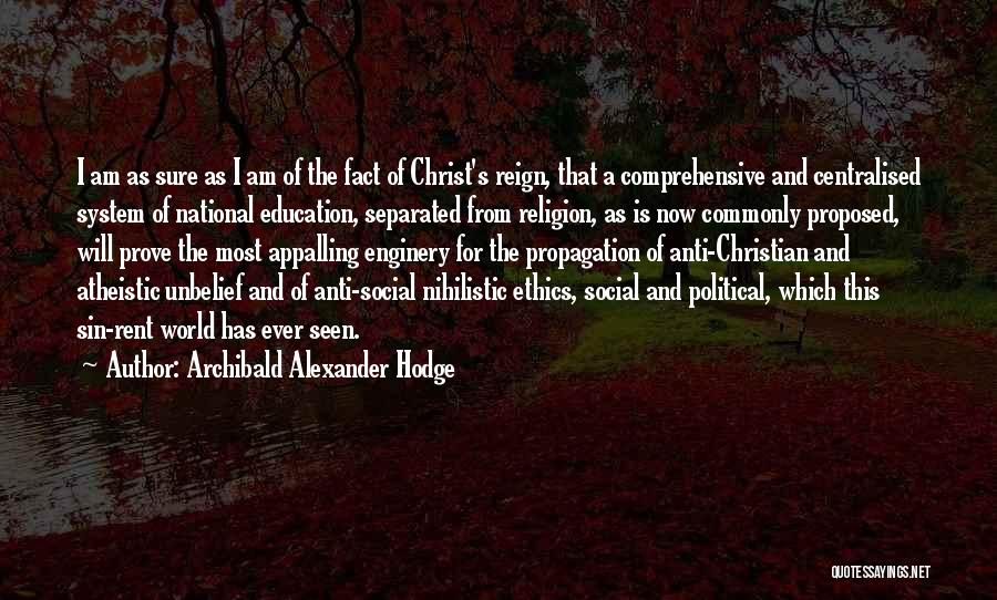 Best Anti Christian Quotes By Archibald Alexander Hodge