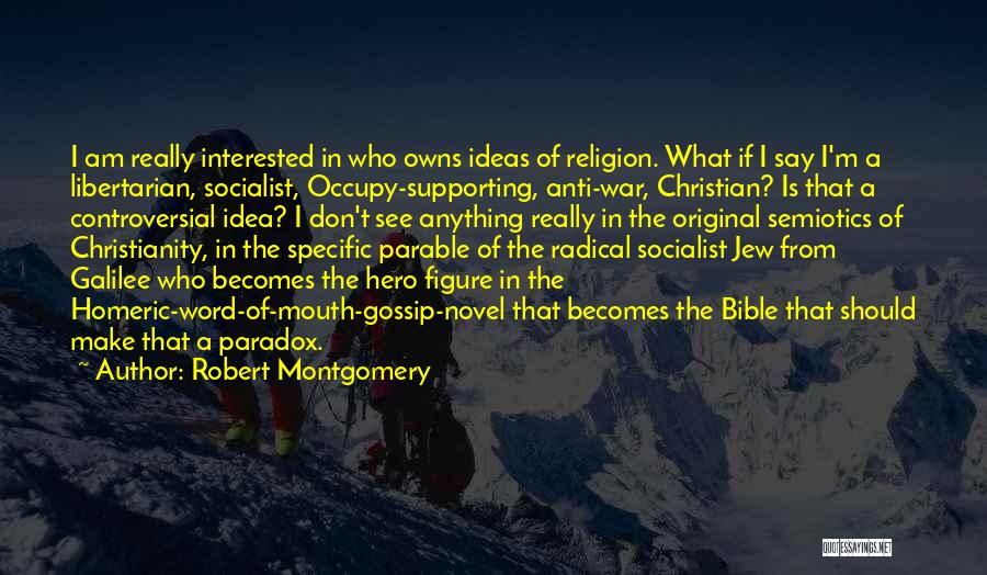 Best Anti Christian Quotes By Robert Montgomery
