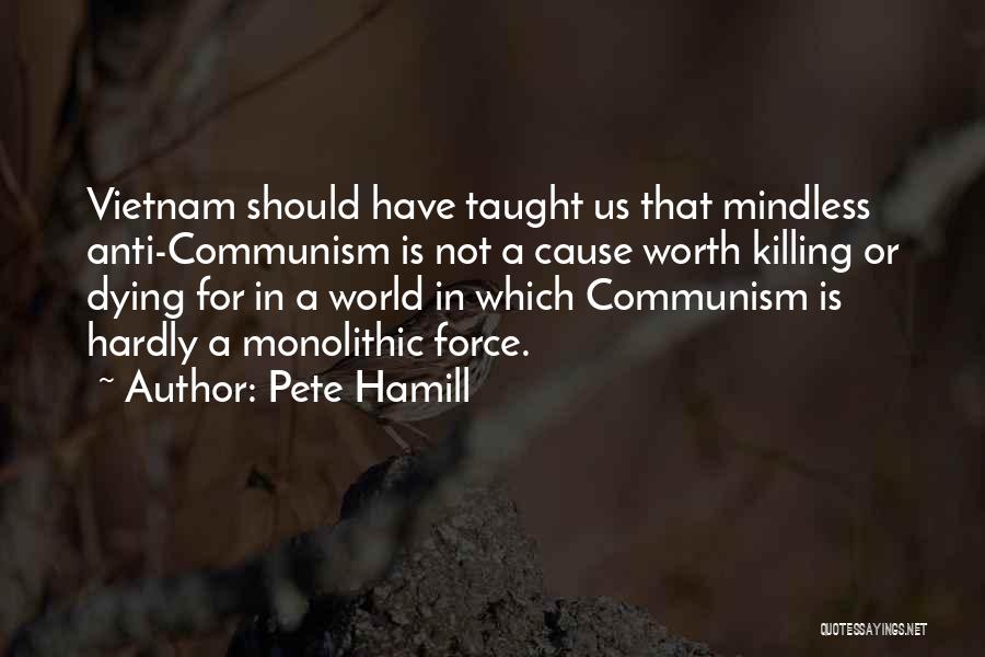 Best Anti Communism Quotes By Pete Hamill