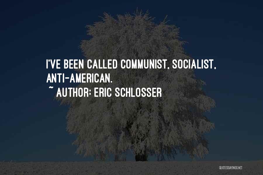 Best Anti Communist Quotes By Eric Schlosser