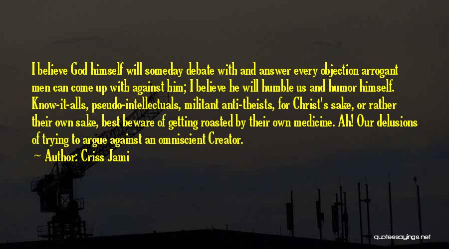 Best Anti God Quotes By Criss Jami