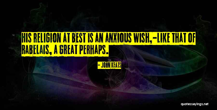 Best Anxious Quotes By John Keats Best Anxious Quotes By John Keats