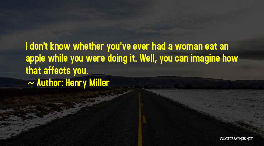 Best Apples Quotes By Henry Miller