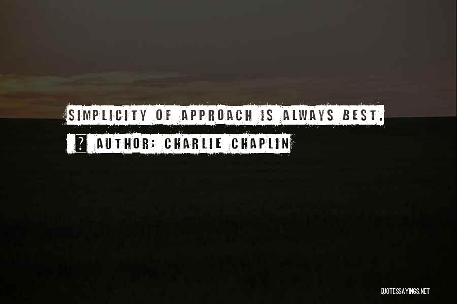 Best Approach Quotes By Charlie Chaplin