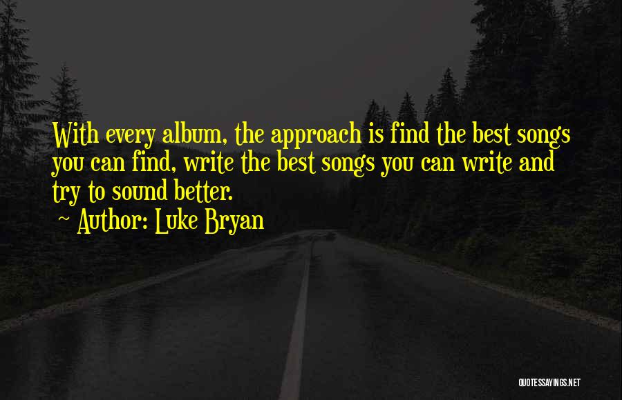 Best Approach Quotes By Luke Bryan