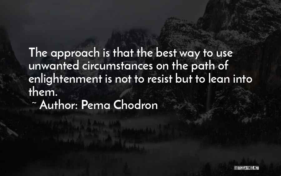 Best Approach Quotes By Pema Chodron