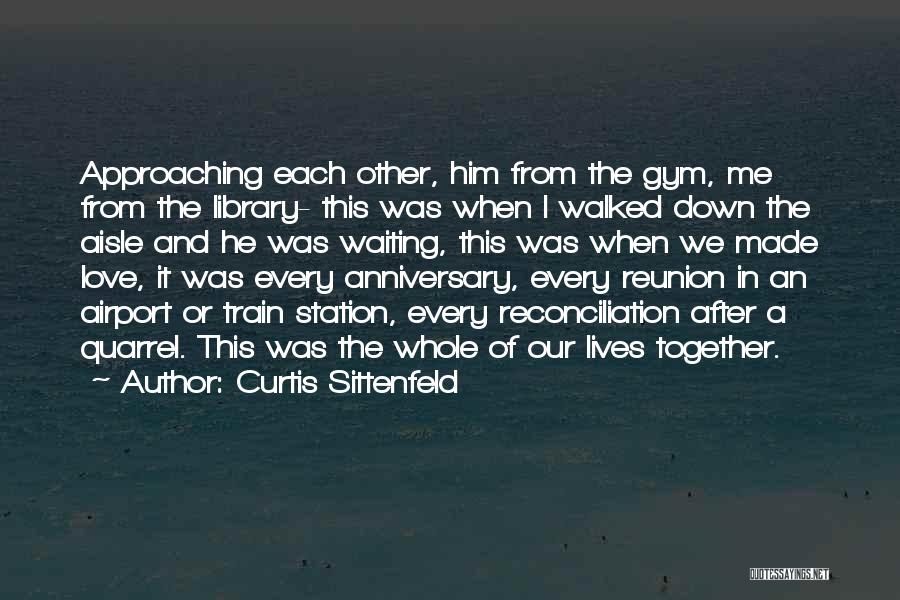 Best Approaching Love Quotes By Curtis Sittenfeld