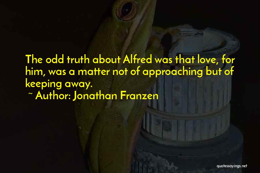 Best Approaching Love Quotes By Jonathan Franzen