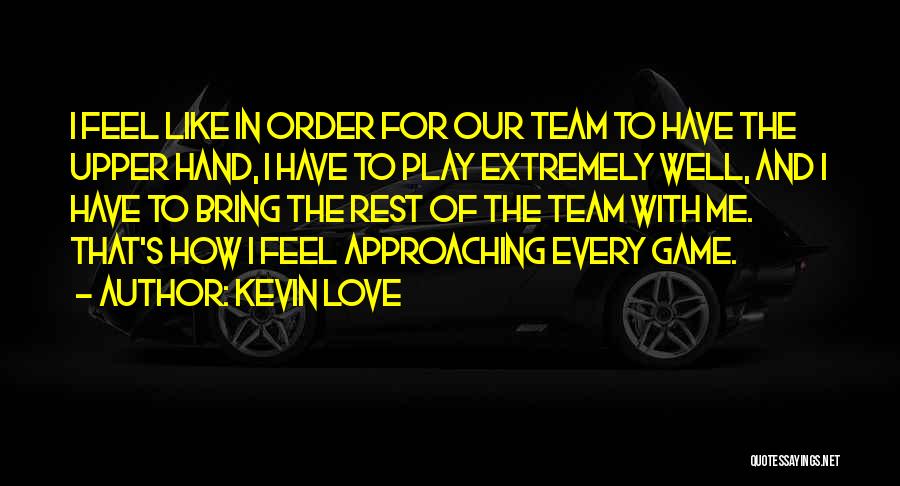 Best Approaching Love Quotes By Kevin Love