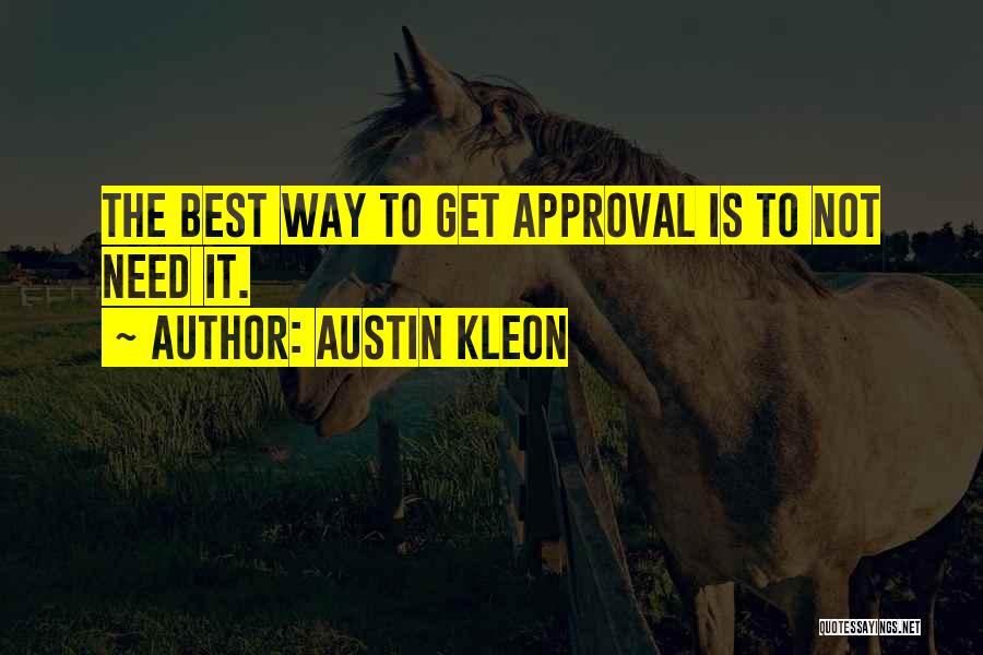 Best Approval Quotes By Austin Kleon