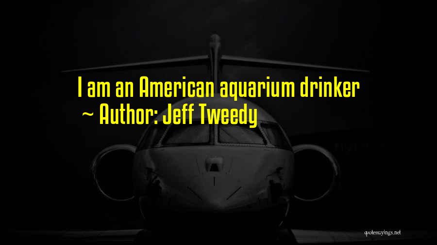 Best Aquarium Quotes By Jeff Tweedy