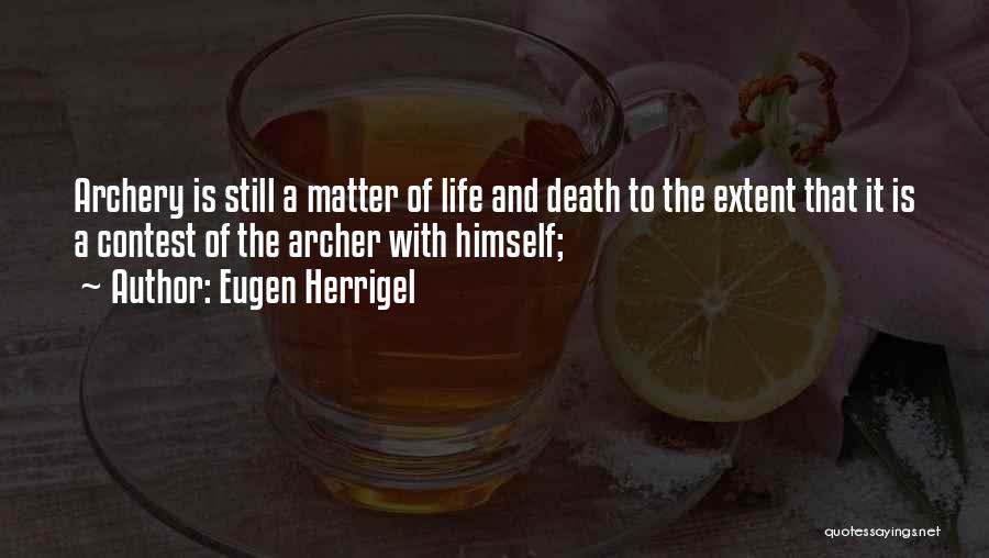 Best Archery Quotes By Eugen Herrigel