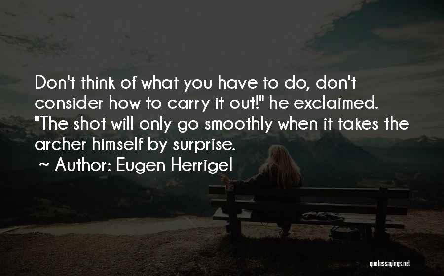 Best Archery Quotes By Eugen Herrigel