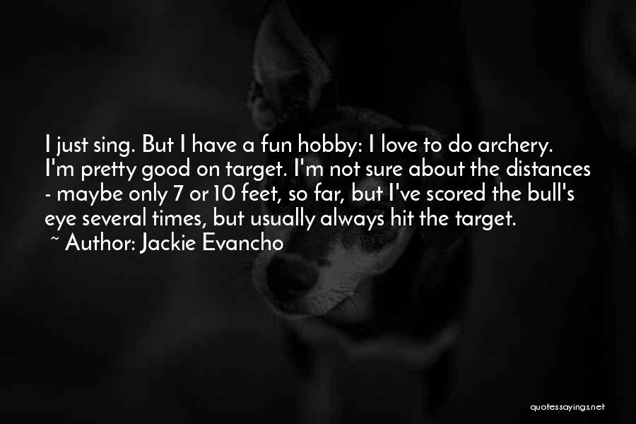 Best Archery Quotes By Jackie Evancho