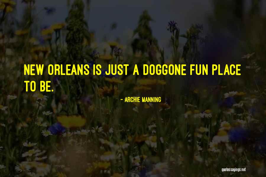 Best Archie Manning Quotes By Archie Manning Best Archie Manning Quotes By Archie Manning