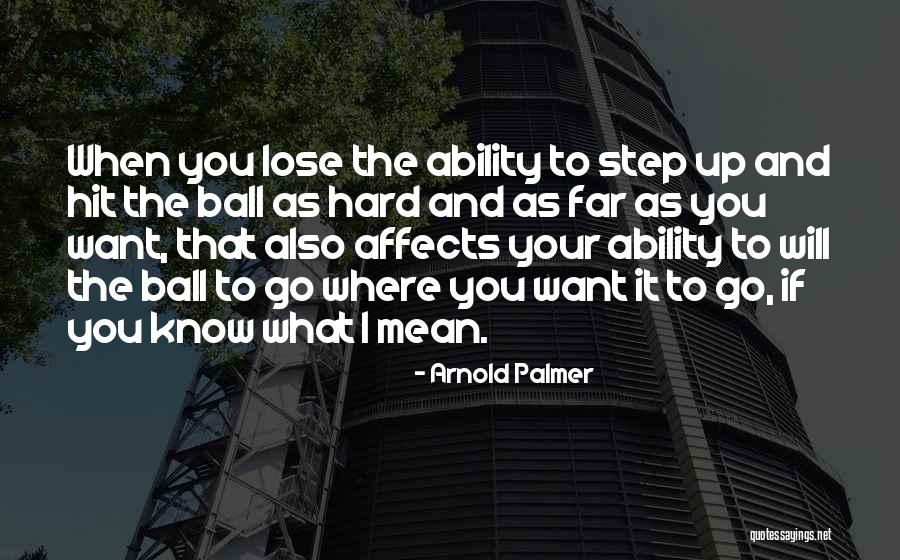 Best Arnold Palmer Quotes By Arnold Palmer