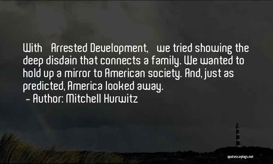 Best Arrested Development Quotes By Mitchell Hurwitz