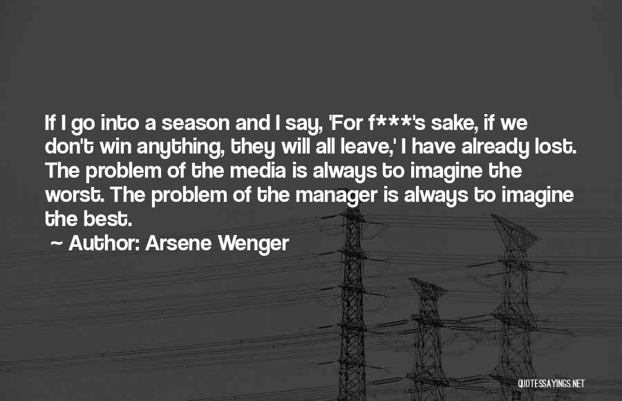 Best Arsene Wenger Quotes By Arsene Wenger