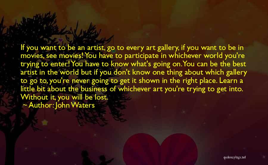 Best Art Artist Quotes By John Waters