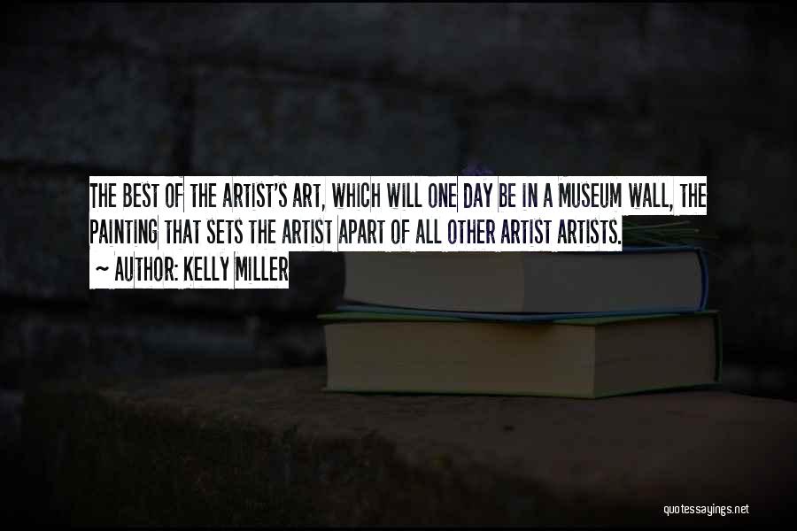 Best Art Artist Quotes By Kelly Miller