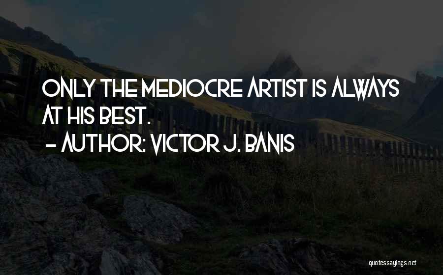 Best Art Artist Quotes By Victor J. Banis