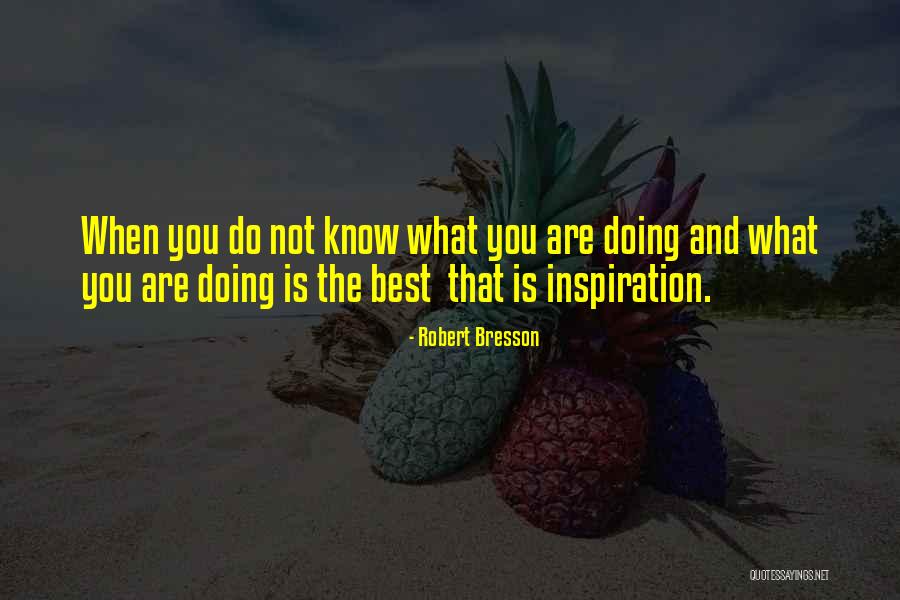 Best Art Inspiration Quotes By Robert Bresson Best Art Inspiration Quotes By Robert Bresson