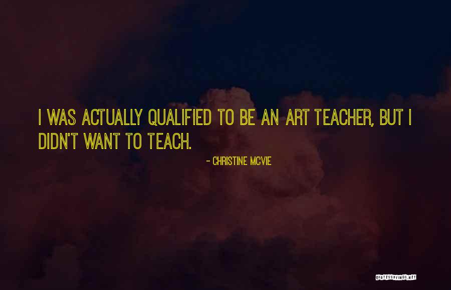 Best Art Teacher Quotes By Christine McVie Best Art Teacher Quotes By Christine McVie