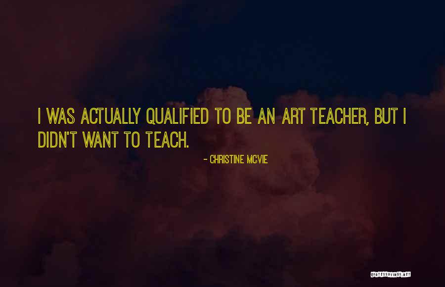 Best Art Teacher Quotes By Christine McVie